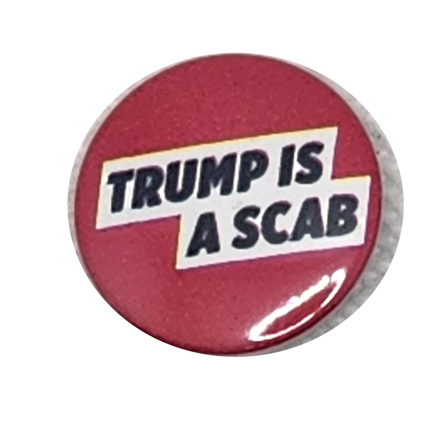 Trump is a Scab 1 inch Button