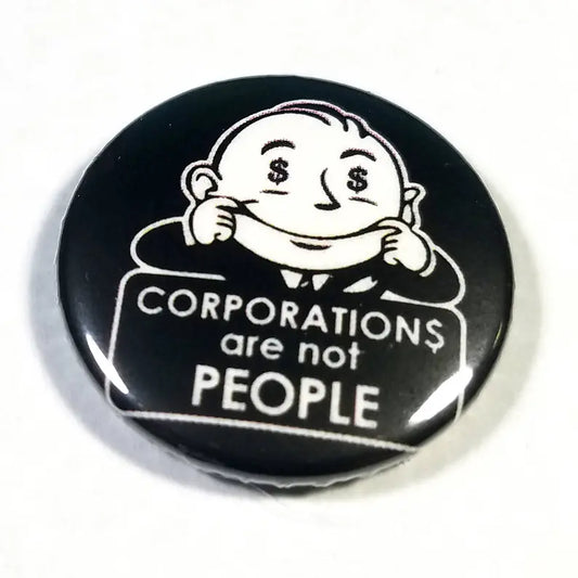 Corporations are Not People 1 inch Button