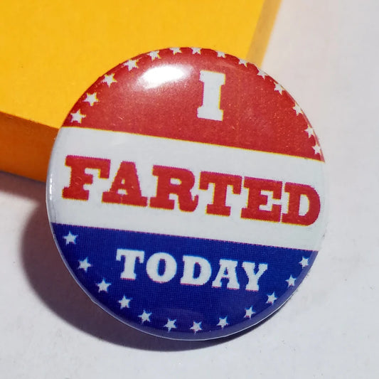 I Farted Today 1 inch Button