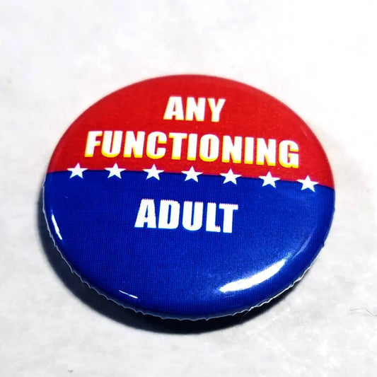 Any Functioning Adult 1 inch Button