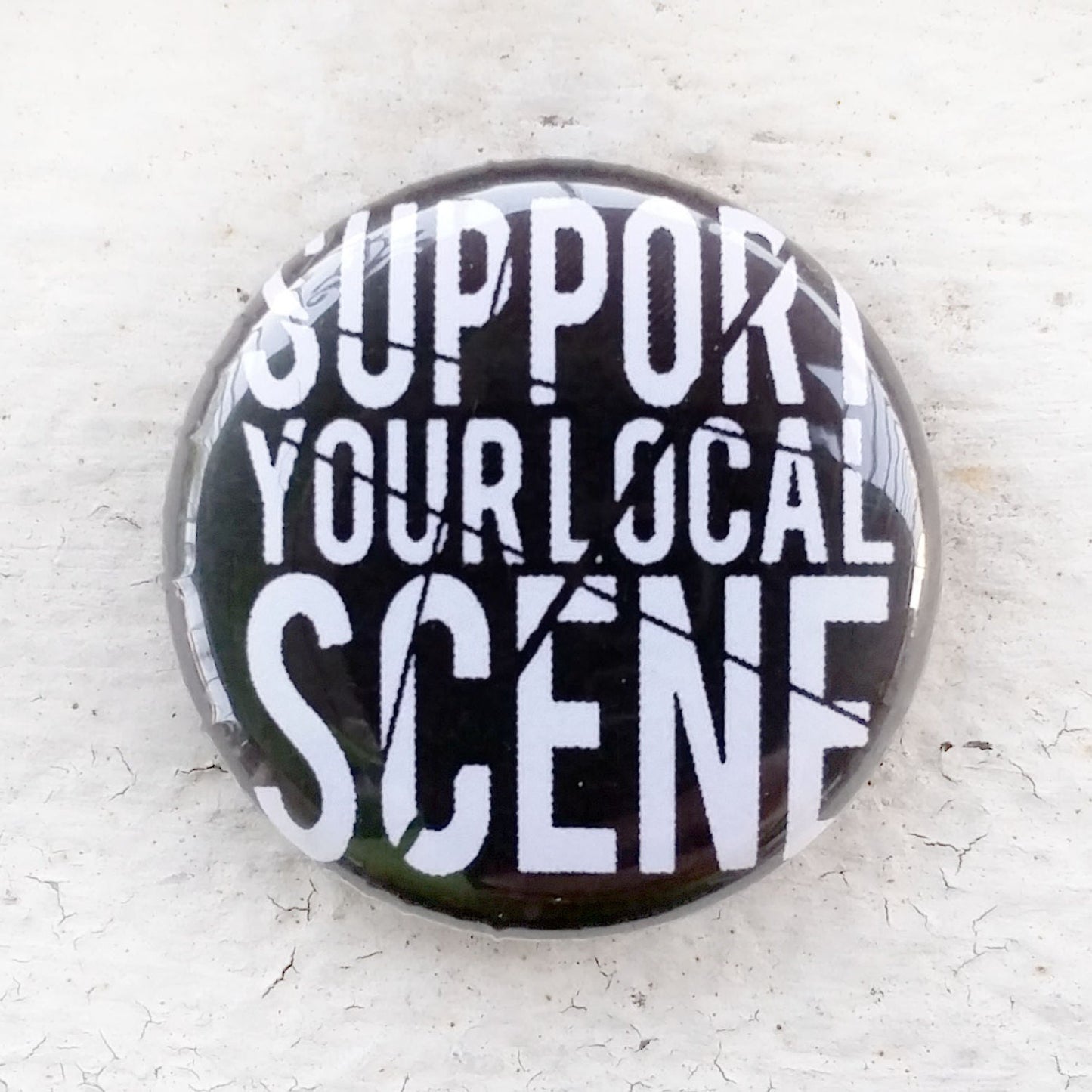 Support Your Local Scene 1 inch Button
