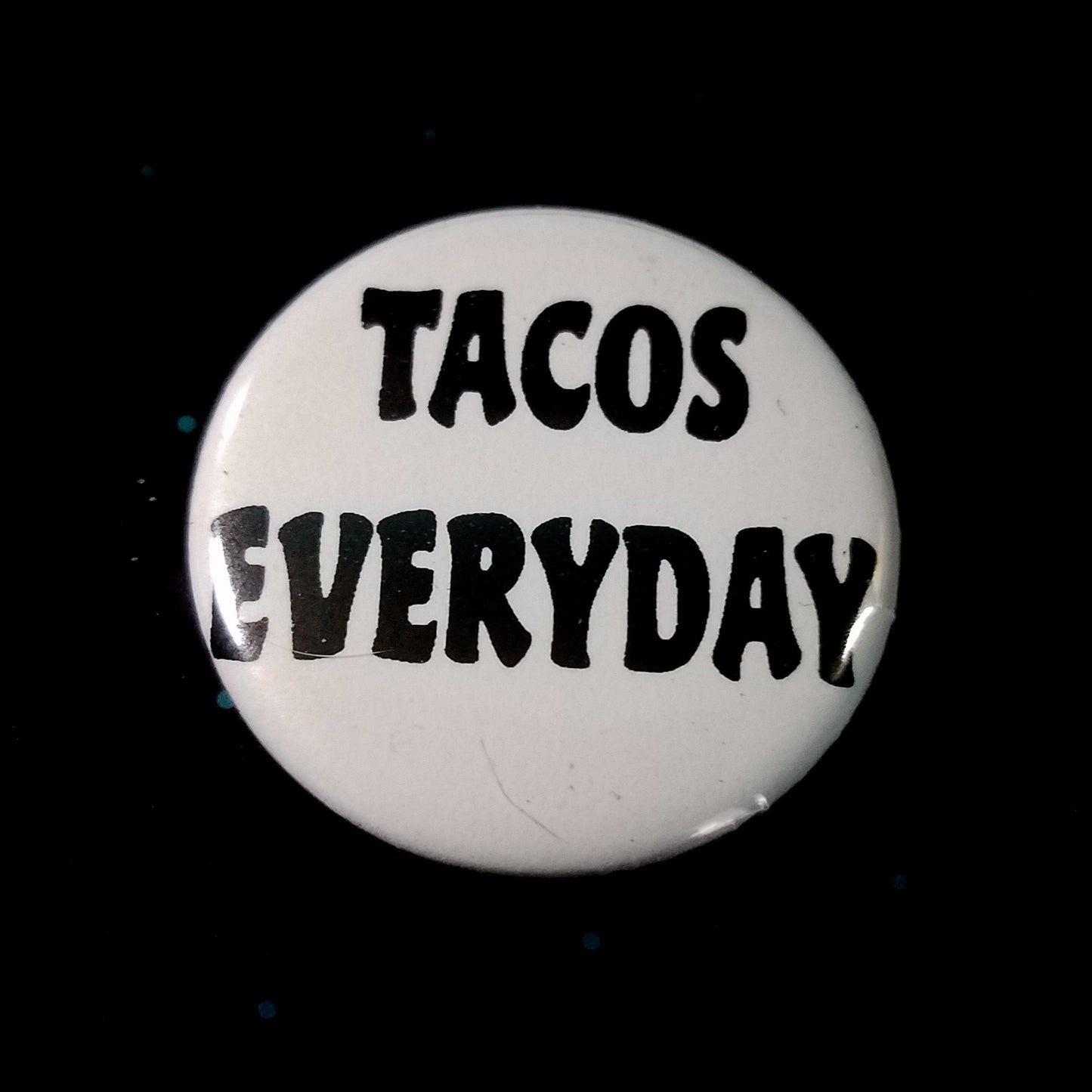 Tacos Everyday 1 Inch Button
