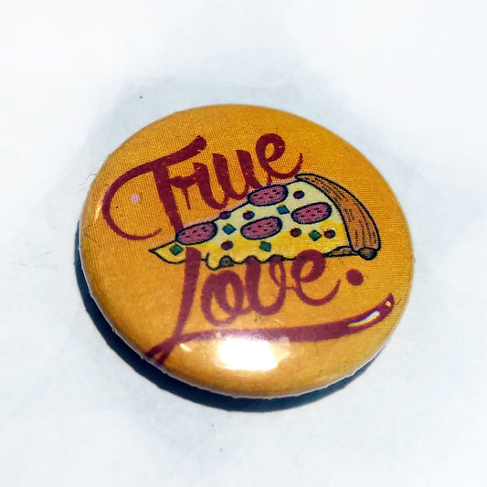 True Love Pizza 1 inch Button